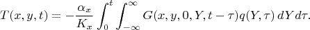 $$
T(x,y,t)=-\frac {\alpha_x} {K_x}\int_0^t\int_{-\infty}^\infty G(x,y,0,Y,t-\tau) q(Y,\tau)\,dYd\tau. 
$$
