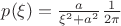 $p(\xi)=\frac{a}{\xi^2+a^2}\frac{1}{2 \pi }$