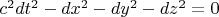 $c^2dt^2 -dx^2-dy^2-dz^2=0$