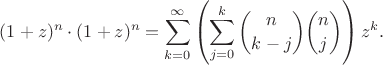$$
(1+z)^n\cdot(1+z)^n = \sum_{k=0}^{\infty} \left(\sum_{j=0}^{k}\binom{n}{k-j}\binom{n}{j}\right)z^k.
$$