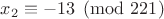 $x_2\equiv-13\pmod{221}$