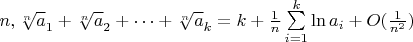 $n, \sqrt[n] a_1+\sqrt[n] a_2+\dots +\sqrt[n] a_k=k+\frac 1n\sum \limits _{i=1}^k\ln a_i+O(\frac 1{n^2})$