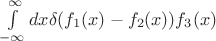$\int\limits_{-\infty}^{\infty} dx \delta(f_1(x)-f_2(x)) f_3(x)$