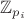 $\mathbb{Z}_{p_i}$