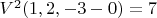 $V^2(1,2,-3-0)=7$
