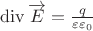 $\operatorname{div}\overrightarrow E = \frac{q}{\varepsilon\varepsilon_0}$