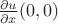 $\frac{\partial u}{\partial x} \lef(0, 0)$