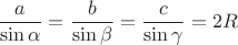 $\dfrac{a}{\sin\alpha}=\dfrac{b}{\sin\beta}=\dfrac{c}{\sin\gamma}=2R$
