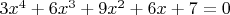 $3x^4+6x^3+9x^2+6x+7=0$