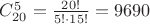 $C_{20}^5 = \frac {20!} {5!\cdot15!} = 9690$