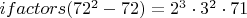 $ifactors(72^2-72)=2^3\cdot3^2\cdot71$