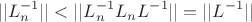 $$||L^{-1}_n||<||L^{-1}_n L_n L^{-1}||=||L^{-1}||$$