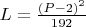 $L = \frac{(P-2)^2}{192}$