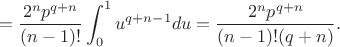 $$=\frac{2^np^{q+n}}{(n-1)!}\int_0^1u^{q+n-1}du=\frac{2^np^{q+n}}{(n-1)!(q+n)}.$$