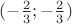 $(-\frac{2}{3};-\frac{2}{3})$