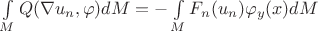 $\int \limits_M Q(\nabla u_n, \varphi)dM = -\int \limits_M F_n(u_n)\varphi_y(x)dM$