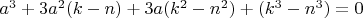 $a^3+3a^2(k-n)+3a(k^2-n^2)+(k^3-n^3)=0$