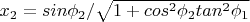 $x_2=sin\phi_2/\sqrt{1+cos^2\phi_2 tan^2\phi_1}$