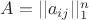 $A = ||a_{i j}||$_1^n