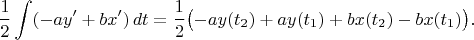 $$\frac{1}{2}\int (-a y'+ b x')\,dt =\frac{1}{2}\bigl(  -a y(t_2)+ ay(t_1)+ bx(t_2)-bx(t_1)\bigr).$$