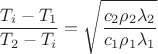 $$\frac{T_i-T_1}{T_2-T_i}=\sqrt{\frac{c_2\rho_2\lambda_2}{c_1\rho_1\lambda_1}}$$