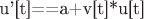 u'[t]==a+v[t]*u[t]