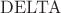 $\operatorname {DELTA}$ $\operatorname {DELTA}$