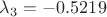 $\lambda_3=-0.5219$ $\lambda_3=-0.5219$