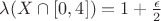 $\lambda(X\cap [0,4]) = 1 + \frac{\epsilon}{2}$
