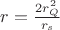 $r = \frac{2r^2_Q}{r_s}$