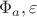 $\Phi_a, \varepsilon$