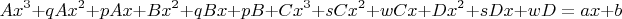 $$Ax^3 + qAx^2 + pAx + Bx^2 + qBx + pB + Cx^3 + sCx^2 + wCx + Dx^2 + sDx + wD = ax + b$$