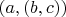 $(a,(b,c))$