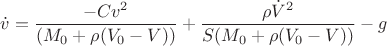 $$\dot{v}=\frac{-C v^2}{ (M_0+\rho (V_0-V))}+\frac{\rho \dot{V}^2}{S (M_0+\rho (V_0-V))}-g$$