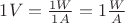 $1 V = \frac {1 W}{1 A} = 1 \frac{W}{A} $