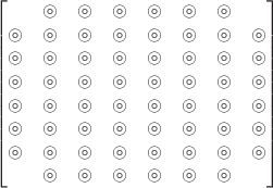 $$\begin{bmatrix}
 \, & \circledcirc & \circledcirc & \circledcirc & \circledcirc & \circledcirc & \circledcirc & \,\\
 \circledcirc & \circledcirc & \circledcirc & \circledcirc & \circledcirc & \circledcirc & \circledcirc & \circledcirc\\
 \circledcirc & \circledcirc & \circledcirc & \circledcirc & \circledcirc & \circledcirc & \circledcirc & \circledcirc\\
 \circledcirc & \circledcirc & \circledcirc & \circledcirc & \circledcirc & \circledcirc & \circledcirc & \circledcirc\\
 \circledcirc & \circledcirc & \circledcirc & \circledcirc & \circledcirc & \circledcirc & \circledcirc & \circledcirc\\
 \circledcirc & \circledcirc & \circledcirc & \circledcirc & \circledcirc & \circledcirc & \circledcirc & \circledcirc\\
 \circledcirc & \circledcirc & \circledcirc & \circledcirc & \circledcirc & \circledcirc & \circledcirc & \circledcirc\\
 \, & \circledcirc & \circledcirc & \circledcirc & \circledcirc & \circledcirc & \circledcirc & \,
\end{bmatrix}$$