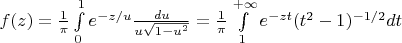 $f(z) = \frac{1}{\pi} \int\limits_0^1 e^{-z/u} \frac{du}{u\sqrt{1-u^2}} = \frac {1}{\pi}\int\limits_{1}^{+\infty} e^{-zt} (t^2-1)^{-1/2}dt$