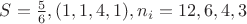 $S=\frac{5}{6}, (1,1,4,1), n_i=12,6,4,3$
