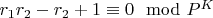 $r_1r_2-r_2 + 1\equiv 0\mod P^K$