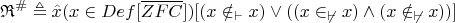 $$
\mathfrak{R}^{\#} \triangleq 
\hat x(
	x\in Def[\overline{ZFC}]
)[
	(x\notin_{\vdash}x)
\vee
	((x\in_{\not\vdash}x)\wedge(x\notin_{\not\vdash}x))
]
$$