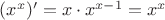 $(x^x)' = x \cdot x^{x-1} = x^x$