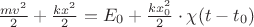 $\frac{mv^2}{2}+\frac{kx^2}{2}=E_0 +\frac{kx_0^2}{2}\cdot \chi (t-t_0)$