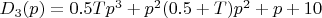 $D_3(p)=0.5Tp^3+p^2(0.5+T)p^2+p+10$