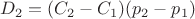 $D_2=(C_2-C_1)(p_2-p_1)$