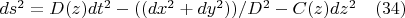 $ds^2=D(z)dt^2-((dx^2+dy^2 ))/D^2 -C(z)dz^2      \quad          (34)$