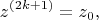 $$ z^{(2k + 1)} = z_{0},  $$
