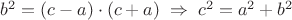 $b^2=(c-a)\cdot(c+a)\;\Rightarrow \;c^2=a^2+b^2$