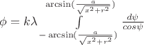 $\phi =k\lambda \int\limits_{-\arcsin(\frac{a}{\sqrt{x^2 + r^2}})}^{\arcsin(\frac{a}{\sqrt{x^2 + r^2}})}\frac{d\psi}{cos\psi}$