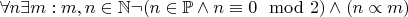 $\forall n \exists m : m, n \in \mathbb{N}\neg (n \in \mathbb{P}\wedge n\equiv 0 \mod 2 )\wedge (n\propto m)$