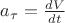 $a_{\tau}=\frac{dV}{dt}$